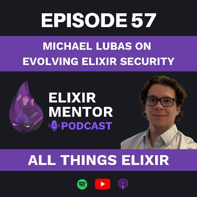 Michael Lubas on Evolving Elixir Security