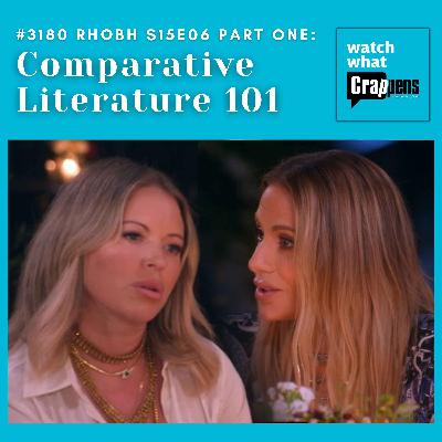 #3180 RHOBH S15E06 Part One: Comparative Literature 101 #3180 RHOBH S15E06 Part One: Comparative Literature 101