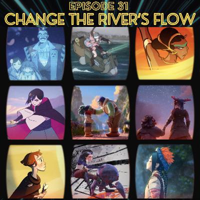 Episode 31 - Change the River's Flow Episode 31 - Change the River's Flow