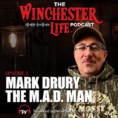 Mark Drury - The M.A.D. Man | Ep. 7 Winchester Life Podcast