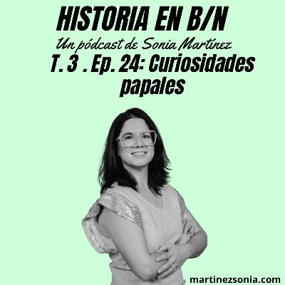 Videopodcast Historia en B/N - T3E24: Curiosidades papales