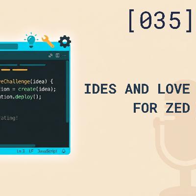 IDEs and love for Zed IDEs and love for Zed