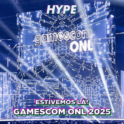 Estivemos lá! Reação à ONL 2025 da Gamescom – Hype