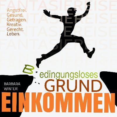 Fantasiereise Bedingungsloses Grundeinkommen - BGE