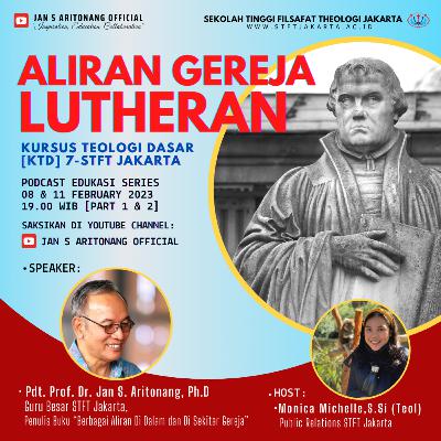 ALIRAN GEREJA LUTHERAN - Eps.1 - Kursus Teologi Dasar 7 STFT Jakarta - Prof. Jan S. Aritonang, Ph.D ALIRAN GEREJA LUTHERAN - Eps.1 - Kursus Teologi Dasar 7 STFT Jakarta - Prof. Jan S. Aritonang, Ph.D