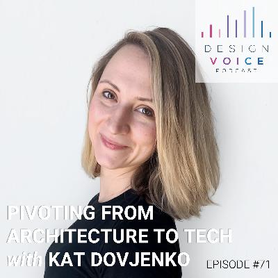 #71 Pivoting from Architecture to Tech with Kat Dovjenko