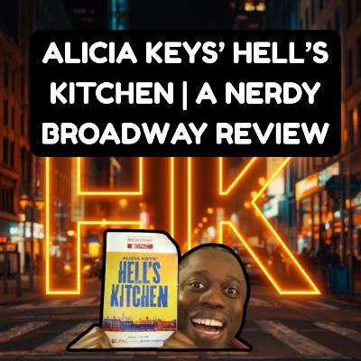 Hell’s Kitchen Broadway Review | Alicia Keys Musical Breakdown (EP 101)