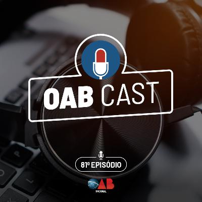 OABCast - 81 ep - O podcast da OAB Nacional