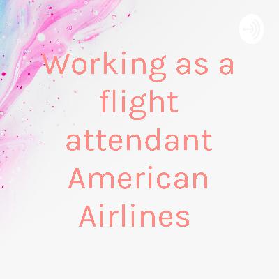 When I Worked at American Arlines flight attendant
