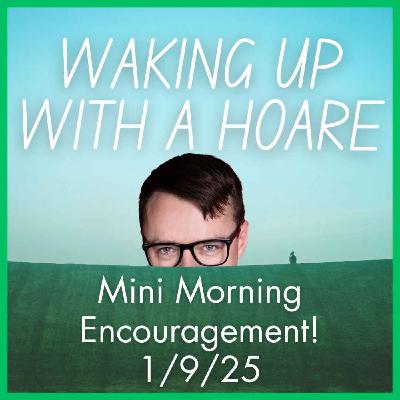 Mini Morning Encouragement 1/9/25