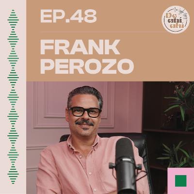 EP.48 - Frank Perozo: "NO soy excelente padre."