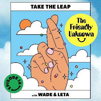 14 - Take the Leap with Wade & Leta
