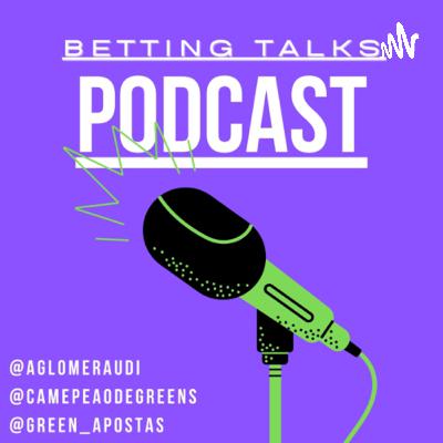 Betting Talks Segunda Temporada! -1 Rodrigo Garcia