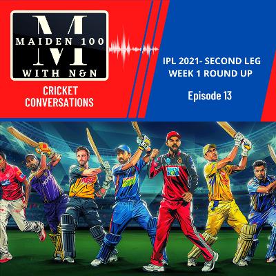 EP-13 : IPL 2021- Second Leg Week 1