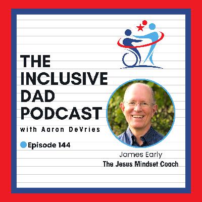 144 - Stripping Away Labels: Inclusion and the Mind of Christ with James Early 144 - Stripping Away Labels: Inclusion and the Mind of Christ with James Early