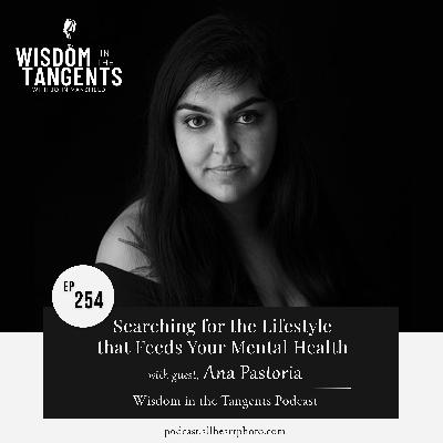 Searching for the Lifestyle that Feeds Your Mental Health with Ana Pastoria | ep254