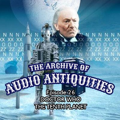 Episode 26: Doctor Who - The Tenth Planet Episode 26: Doctor Who - The Tenth Planet