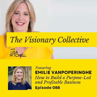 088 How to Build a Purpose-Led and Profitable Business with Emilie Vanpoperinghe