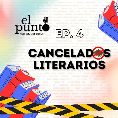 EP4. Cancelados literarios