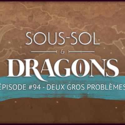 Donjons et dragons - ÉPISODE 94 - Deux gros problèmes