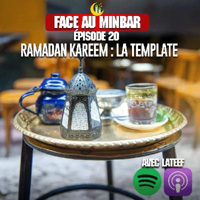20 : Ar-Ramadan : La template parfaite !