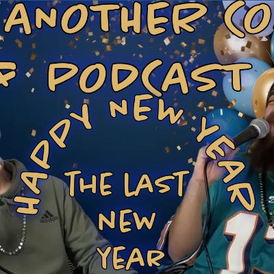 The Last New Years | Not Another Comedy Podcast Ep. 17 The Last New Years | Not Another Comedy Podcast Ep. 17