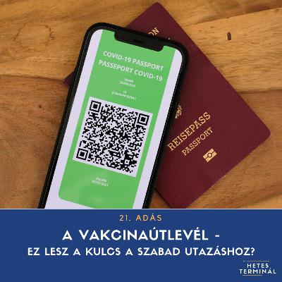 #21 - A vakcinaútlevél - ez lesz a kulcs a szabad utazáshoz? #21 - A vakcinaútlevél - ez lesz a kulcs a szabad utazáshoz?
