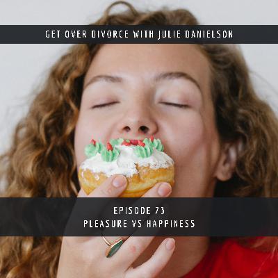 73. Pleasure VS Happiness