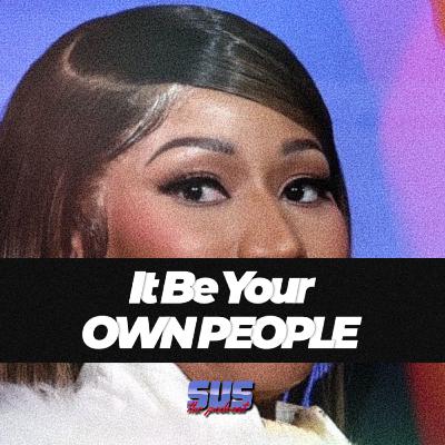 It Be Your Own People It Be Your Own People