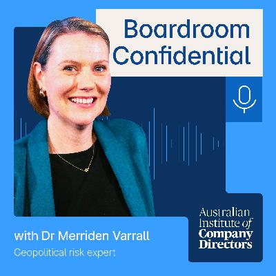S3E7 – Polycrisis and Boards: Merriden Varrall on the geopolitical risk directors can't ignore