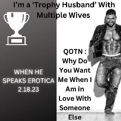 I’m a ‘Trophy Husband’ With Multiple Wives I’m a ‘Trophy Husband’ With Multiple Wives