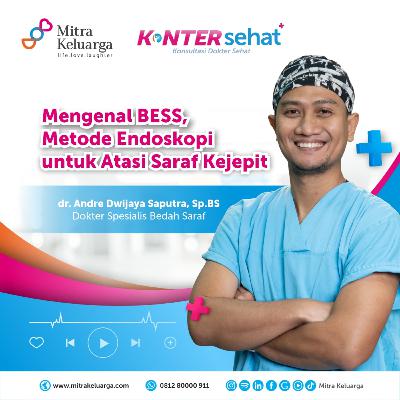 Konter Sehat: Mengenal Endoskopi BESS untuk Mengobati Saraf Kejepit - dr. Andre Dwijaya Saputra Sp. BS (Eps: 169)