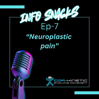 Cor-Kinetic info snacks Ep 7 - Neuroplastic pain Cor-Kinetic info snacks Ep 7 - Neuroplastic pain