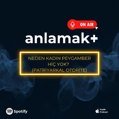 Neden hiç kadın peygamber yok? (Patriyarkal Otorite)
