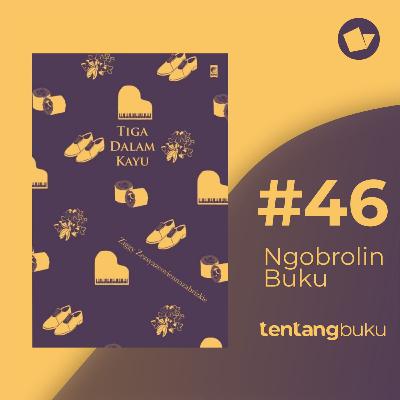 Ngobrolin Buku #46 Tiga Dalam Kayu By Ziggy Zezsyazeoviennazabrizkie - Memahami Problematika Manusia Lewat Cerita