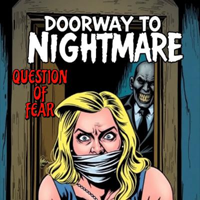 A QUESTION OF FEAR -- Doorway To Nightmare Season 13 Episode 12