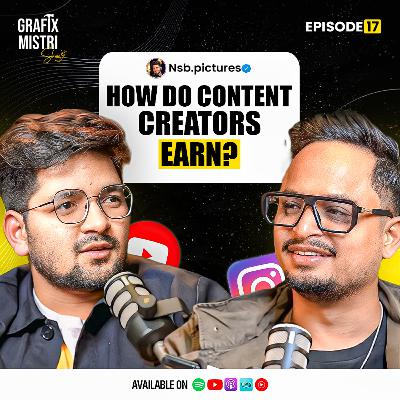 Life of a Full Time Content Creator - The Chill Guy @nsbpictures | Ep.17 | Grafix Mistri Show