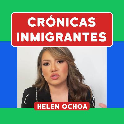 ​ Helen Ochoa 🗣️ Mis padres no querían que suframos lo que ellos pasaron | CRÓNICAS INMIGRANTES