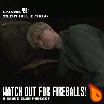 Watch Out For Fireballs 492: Silent Hill 2 (2024)