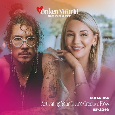 219: Activating Your Divine Creative Flow with Kaia Ra 219: Activating Your Divine Creative Flow with Kaia Ra
