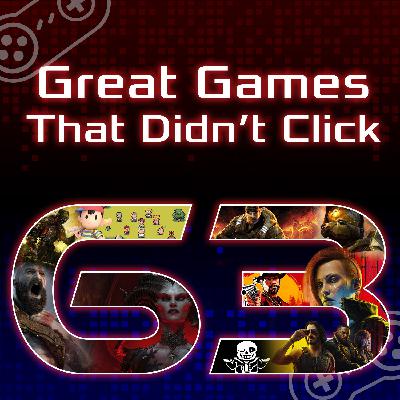 Episode 63: Great Games That Didn't Click