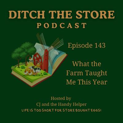 Episode 143 - What the Farm Taught Me This Year