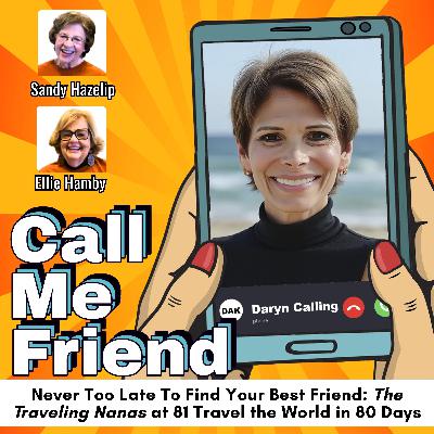 Never Too Late To Find Your Best Friend: The Traveling Nanas at 81 Travel the World in 80 Days