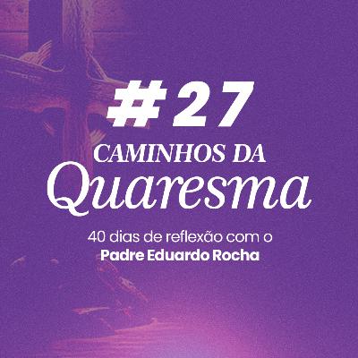 27º Dia da Quaresma - Como lidar com o próprio limite 27º Dia da Quaresma - Como lidar com o próprio limite