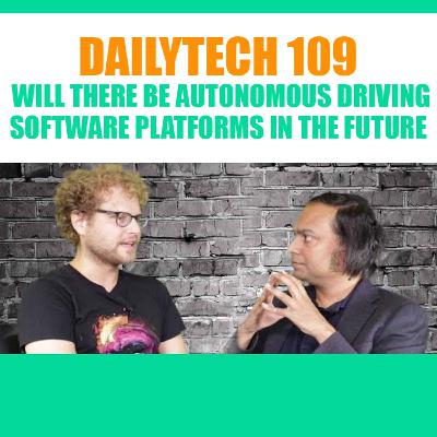 Dailytech 109 - Will there be Autonomous Driving Software Platforms in the Future (2019)