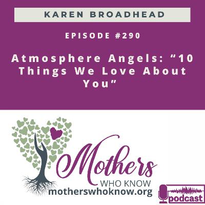 #290. Atmosphere Angels: “10 Things We Love About You,” Emotional Regulation, and Becoming God’s Secret Weapon at Home | Mothers Who Know (Karen Broadhead) #290. Atmosphere Angels: “10 Things We Love About You,” Emotional Regulation, and Becoming God’s Secret Weapon at Home | Mothers Who Know (Karen Broadhead)