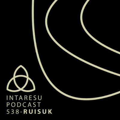 Intaresu Podcast 538 - Ruisuk