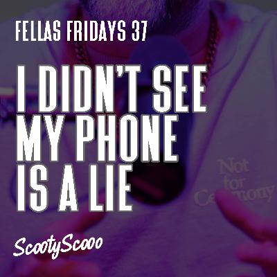 I Didn't See My Phone Is A Lie | Episode 37 I Didn't See My Phone Is A Lie | Episode 37