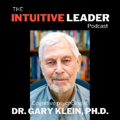 12. Intuition Is Experience Speaking — with Gary Klein 12. Intuition Is Experience Speaking — with Gary Klein