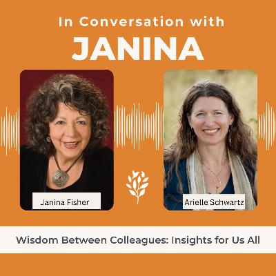 Somatic Wisdom & Complex PTSD: Janina Fisher in Conversation with Arielle Schwartz Somatic Wisdom & Complex PTSD: Janina Fisher in Conversation with Arielle Schwartz